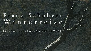 Schubert  Winterreise  FischerDieskau  Moore 1955 [upl. by Jasisa]