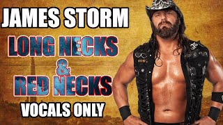 James Storm  Long Necks And Rednecks Vocals Only [upl. by Ehud]