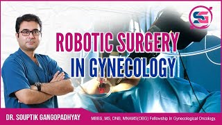 Robotic Surgery in Gynecology   Dr Souptik Gangopadhyay Best Robotic Gynesurgeon in Kolkata [upl. by Whitnell]