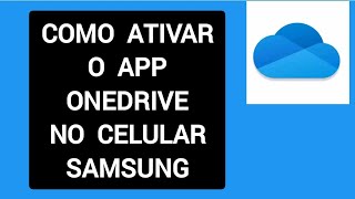 Como ativar o App ONEDRIVE no celular SAMSUNG [upl. by Essirahc]