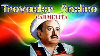 TROVADOR ANDINO  CARMELITA [upl. by Janik]