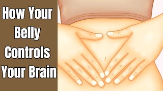 How Your Belly Controls Your Brain [upl. by Aissyla]