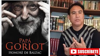 LIBRO PAPÁ GORIOT Honoré Balzac Resumen [upl. by Nodnahs]