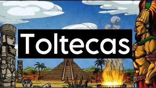 Los TOLTECAS la primera civilización de mesoamérica [upl. by Neetsyrk]