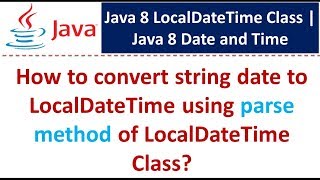 How to convert string date to LocalDateTime using parse method of LocalDateTime Class [upl. by Gnilrad89]