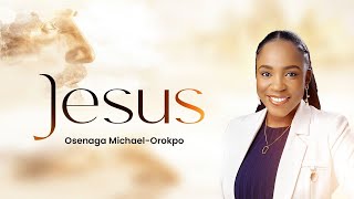 JESUS  OSENAGA MICHAELOROKPO [upl. by Annaiviv]