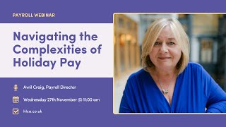 Payroll Webinar Navigating the Complexities of Holiday Pay [upl. by Aehs]