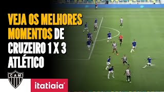 CONFIRA OS MELHORES MOMENTOS DE CRUZEIRO 1 X 3 ATLÉTICO [upl. by Teerprah946]