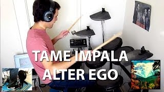 Tame Impala  Alter Ego Drum Cover HD [upl. by Yate]