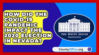 How Did the COVID19 Pandemic Impact the 2020 Election in Nevada  CountyOfficeorg [upl. by Nirrep]