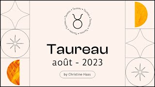 Horoscope Taureau ♉️ Août 2023🍦par Christine Haas [upl. by Belford]