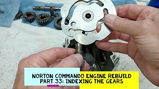 Norton Commando Engine Rebuild Part 33 Indexing the Gears [upl. by Saihttam764]