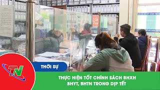 Thực hiện tốt chính sách BHXH BHYT BHTN trong dịp Tết [upl. by Aelber405]