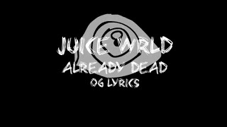 Juice WRLD  Already Dead OG Extended Lyrics [upl. by Armat]