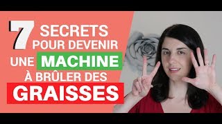 7 Secrets pour devenir une Machine à Brûler des Graisses [upl. by Simah693]