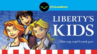 The Liberty’s Kids theme song but it sounds good 4th of July Special [upl. by Legge41]