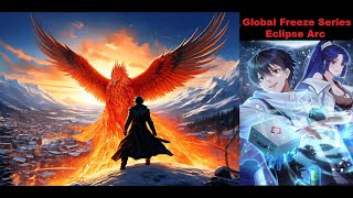 Global Freeze Novel 769773  Eclipse Arc [upl. by Maudie]