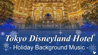 🎄Tokyo Disneyland Hotel  Holiday Background Music [upl. by Esital]