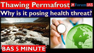 Thawing Permafrost  Why is it posing a health threat  Forum IAS  BAS 5 MINUTE [upl. by Eal366]