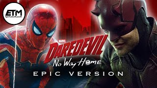 SpiderMan x Daredevil Theme MashUp No Way Home Tribute EPIC VERSION [upl. by Onateyac]