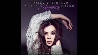 Starving  Acoustic Hailee Steinfeld Grey ZEDD [upl. by Kesia884]