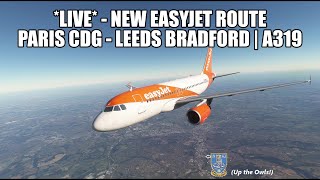 🔴 LIVE New Easyjet Route  Paris to Leeds Bradford  A319 Real Ops Flight MSFS 2020 VATSIM [upl. by Ellehcyt641]