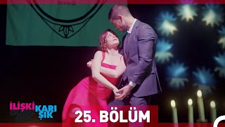 İlişki Durumu Karışık 25 Bölüm [upl. by Gnuj]