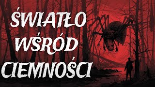 Światło wśród Ciemności  CreepyPasta Autorska Lektor PL [upl. by Lemra]