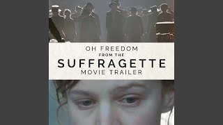 Oh Freedom From the quotSuffragettequot Movie Trailer [upl. by Haff]