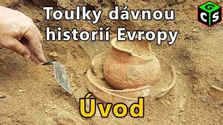 Definice archeologie nejednotné dělení minulosti Toulky dávnou historií Evropy 1 I [upl. by Siusan]