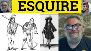 🔵 Esquire Meaning  Esq Examples  Squire Definition  British Culture  Esquire Esq [upl. by Viradis]