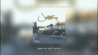 feel it  jacquees lloyd rich homie quan sped up with lyrics [upl. by Maibach571]