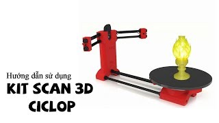 Hướng Dẫn Sử Dụng BỘ KIT SCAN 3D CICLOP [upl. by Blinnie508]