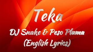 DJ Snake amp Peso Pluma  Teka English Lyrics [upl. by Alliuqal]