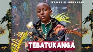 Tebatukanga By Felista Di Superstar Audio [upl. by Anig296]