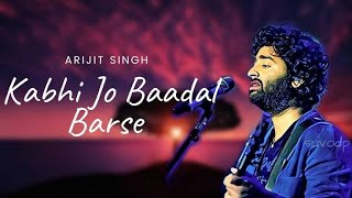 Kabhi Jo Badal Barse slowed and reverbed  Arijit Singh vocals [upl. by Elmaleh]