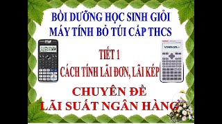 Tiết 1 Cách tính lãi đơn và lãi kép Chuyên đề bồi dưỡng MTCT Lãi suất ngân hàng [upl. by Eileen]