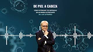 150 CÓMO POTENCIAR TUS DEFENSAS EN UN MUNDO ESTRESANTE Consejos prácticos del Dr Luis Gutiérrez [upl. by Mesics]