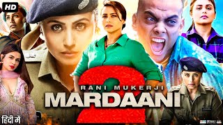 Mardaani 2 Full Movie 2019  Rani Mukerji  Vishal Jethwa  Vikram Singh Chauhan  Review amp Facts [upl. by Nappie596]