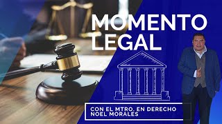 EL MOMENTO LEGAL CON EL MAESTRO EN DERECHO NOEL MORALES [upl. by Alenoel90]