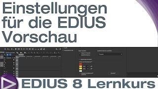 EDIUS 8 Lernkurs Einstellungen für die EDIUS Vorschau  Schnelleinstieg [upl. by Amadas]