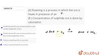 A Roasting is a process in which the ore is heate in presence of air R  Concentration of [upl. by Wing]