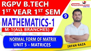 Lec 9  Normal Form of Matrix  Matrices  Linear Algebra Mathematics 1 M1 RGPV BTech 1st Year [upl. by Kreindler]