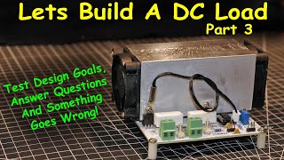 UniByte 0232  Lets Build A VARIABLE DC Load THINGS Go WRONG Part 3 Warning PWMfan noise [upl. by Arvad923]