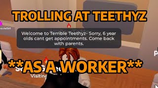 TROLLING AT TEETHYZ DENTIST AS A WORKER  ROBLOX TROLLING [upl. by Enialehs693]