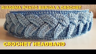 DIADEMA A CROCHET  CROCHET HEADBAND  tejido en punto ESPIGA [upl. by Sacrod]