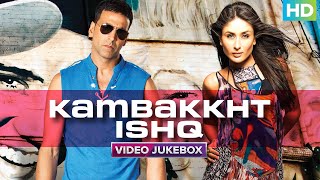 KAMBAKKHT ISHQ  Video Jukebox  Akshay Kumar amp Kareena Kapoor  RDB  Anu Malik [upl. by Umeh]