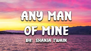 Any Man Of Mine  Shania Twain Lyrics 🎵 [upl. by Kerrin351]