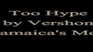 Too Hype  Vershon 2016 Lyrics [upl. by Ecydnarb]