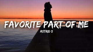 Astrid S  Favorite Part Of Me Lyrics [upl. by Elspeth822]